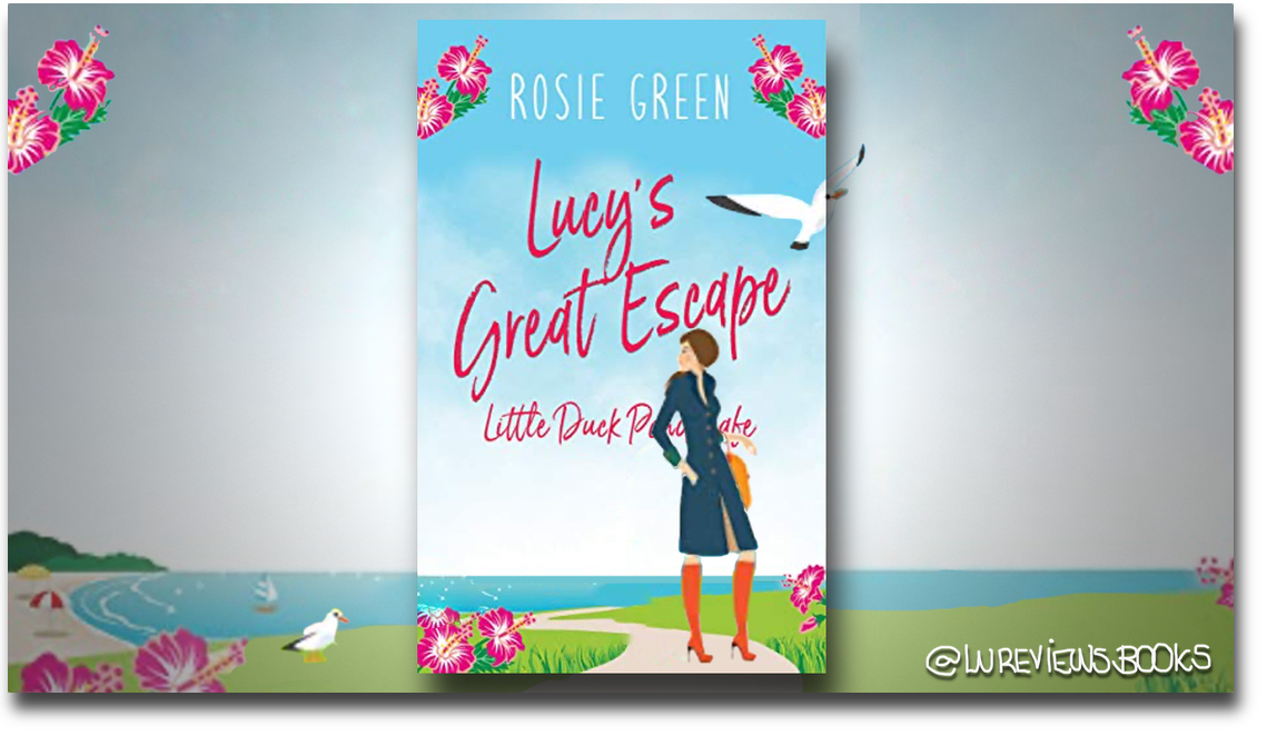 Lucy’s Great Escape by Rosie Green | #BlogTour #BookReview @Rosie_Green1988 @Rararesources #ARC #WomensFiction