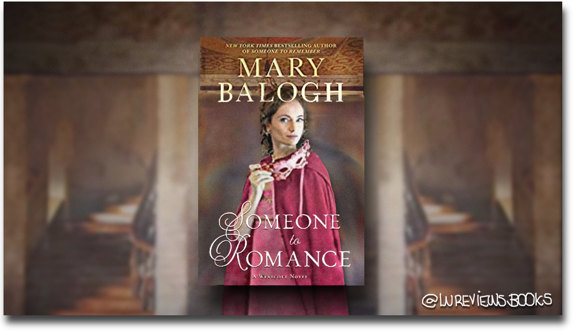 Someone to Romance by Mary Balogh | #BookReview #MaryBalogh @BerkleyRomance #NetGalley #HistoricalRomance