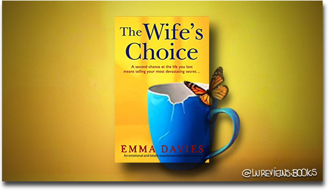 The Wife’s Choice by Emma Davies | #BlogTour #BookReview @EmDaviesAuthor @Bookouture #NetGalley #WomensFiction