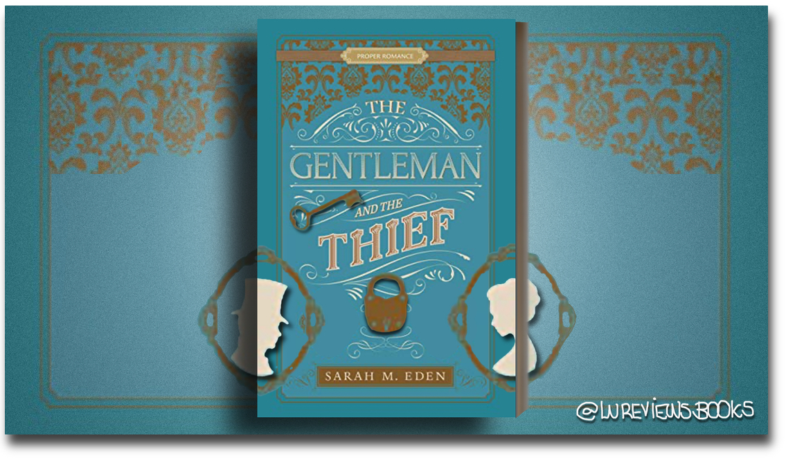 The Gentleman and The Thief by Sarah M. Eden | #BlogTour #BookReview @SarahMEden @ProperRomance @ShadowMountn @Austenprose #NetGalley #HistoricalRomance