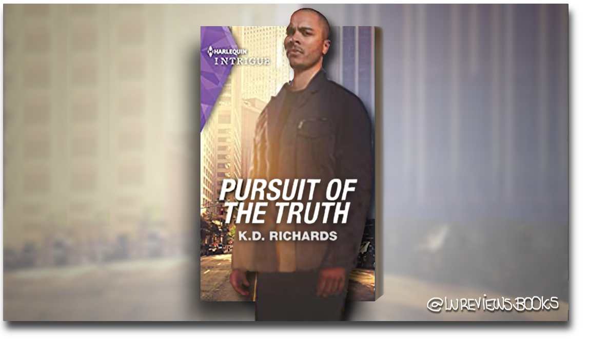 Pursuit of the Truth by K.D. Richards | #BookReview @kiadwrites @HarlequinBooks #ARC #CrimeMystery #ContemporaryRomance