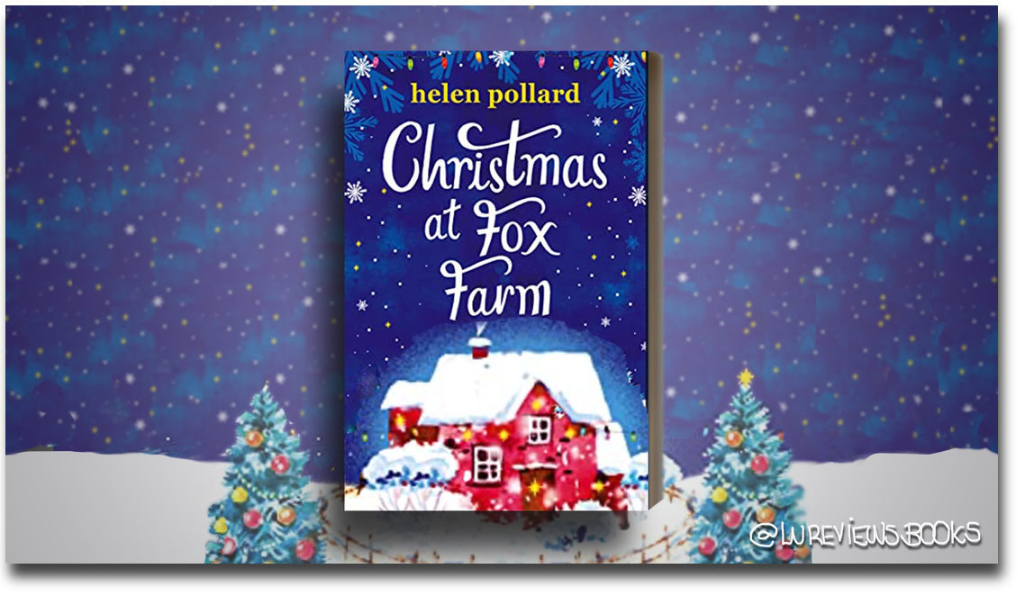 Christmas at Fox Farm by Helen Pollard | #BookReview #BooksOnTour @helenpollard147 @Bookouture #NetGalley #ContemporaryRomance
