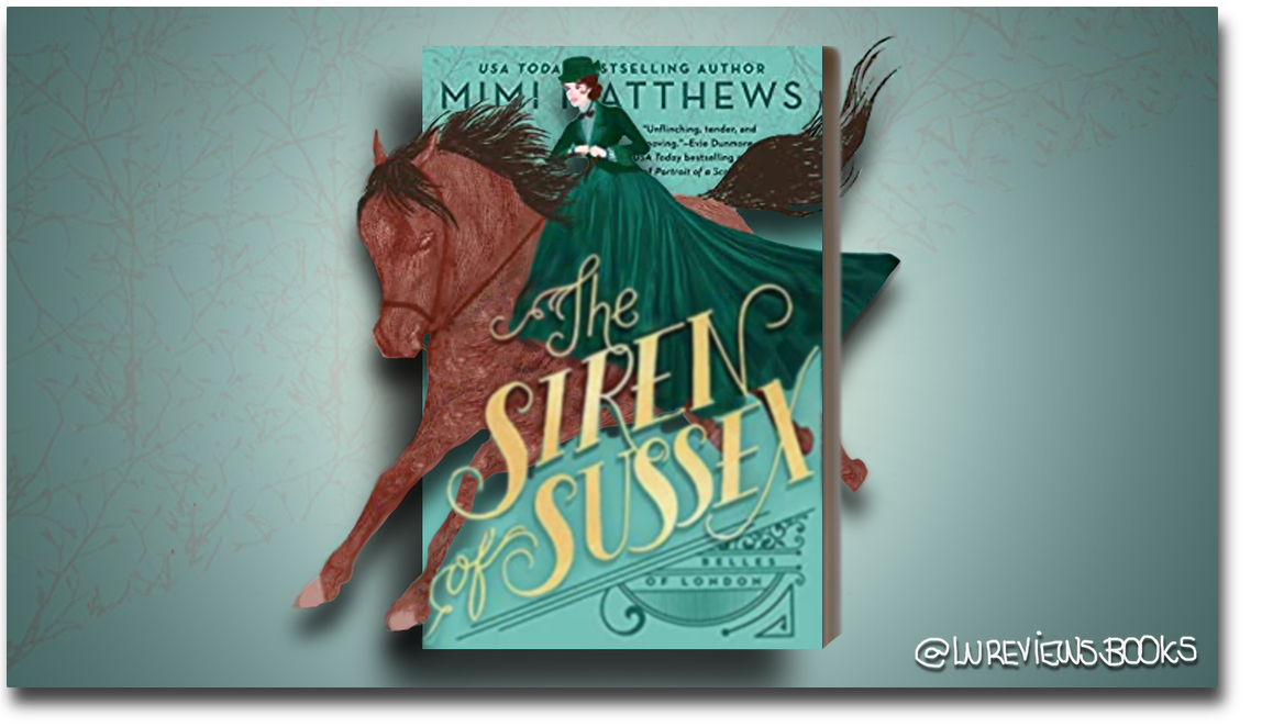 The Siren of Sussex by Mimi Matthews | #BlogTour #BookReview #Giveaway @MimiMatthewsEsq @Austenprose @BerkleyPub #NetGalley #HistoricalRomance