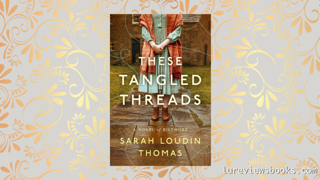 These Tangled Threads by Sarah Loudin Thomas | #Excerpt @SarahAnneThomas @bethany_house @Austenprose #HistoricalFiction